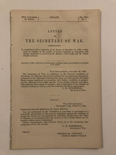 Letter Of The Secretary Of War, Communicating,...A Statement In Relation To The Number Of Troops Employed In Connection With Indian Hostilities In Protecting The Missouri River Traffic And The Union Pacific Railroad J. M. SCHOFIELD