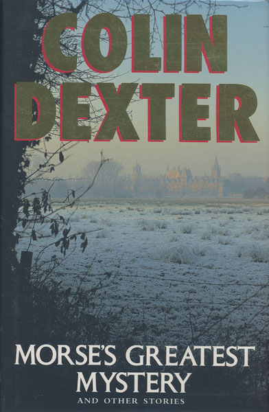 Morse's Greatest Mystery And Other Stories. COLIN DEXTER