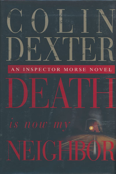 Death Is Now My Neighbor. COLIN DEXTER