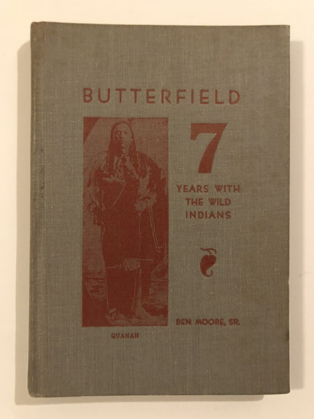 Butterfield 7 Years With The Wild Indians MOORE, SR., BEN