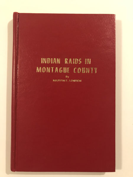 Indian Raids In Montague County MARVIN F. LONDON