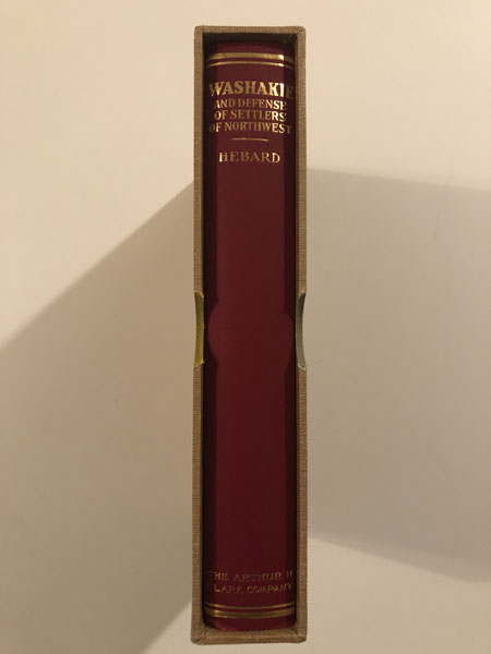 Washakie. An Account Of Indian Resistance Of The Covered Wagon And Union Pacific Railroad Invasions Of Their Territory GRACE RAYMOND HEBARD