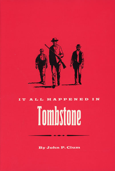 It All Happened In Tombstone JOHN P CLUM