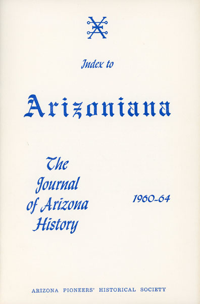 Index To Arizoniana, The Journal Of Arizona History,1960-64. COLLINS, KAREN SIKES [COMPILED BY].