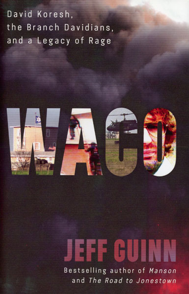 Waco. David Koresh, The Branch Davidians, And A Legacy Of Rage JEFF GUINN