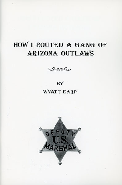 How I Routed A Gang Of Arizona Outlaws And Other Stories. WYATT EARP