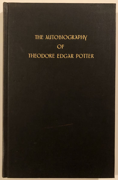 The Autobiography Of Theodore Edgar Potter THEODORE EDGAR POTTER