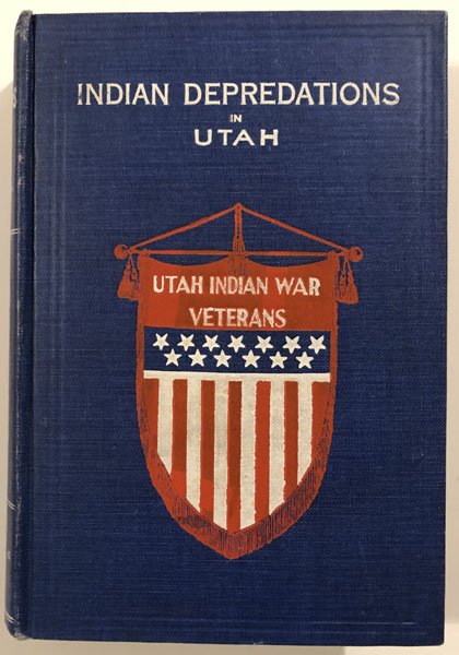 History Of Indian Depredations In Utah. GOTTFREDSON, PETER [COMPILED AND EDITED BY]