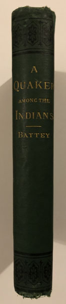 Life And Adventures Of A Quaker Among The Indians. THOMAS C. BATTEY