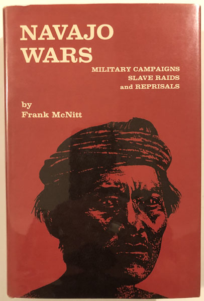 Navajo Wars. Military Campaigns, Slave Raids And Reprisals FRANK McNITT