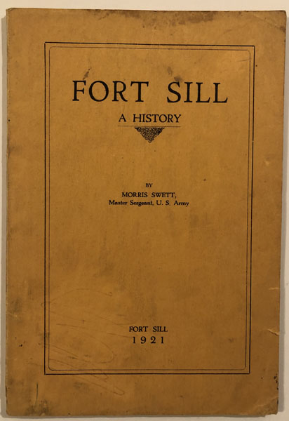 Fort Sill. A History. MORRIS SWETT