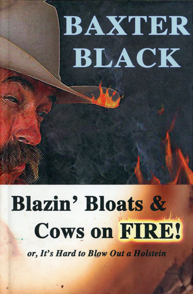 Blazin' Bloats & Cows On Fire! BAXTER BLACK