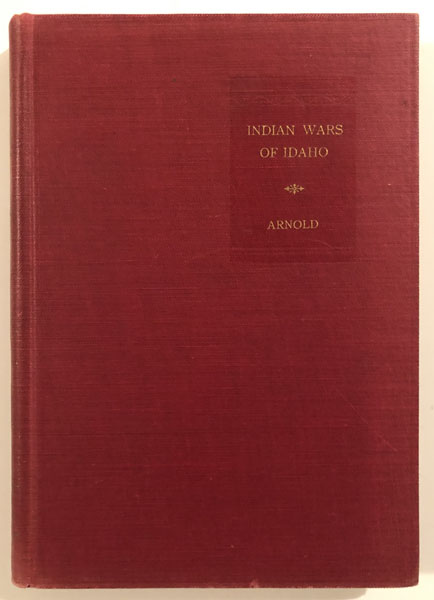 Indian Wars Of Idaho R. ROSS ARNOLD