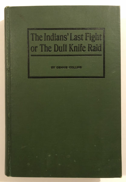 The Indians' Last Fight, Or The Dull Knife Raid. DENNIS COLLINS