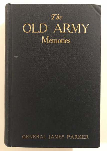 The Old Army Memories, 1872-1918 JAMES PARKER