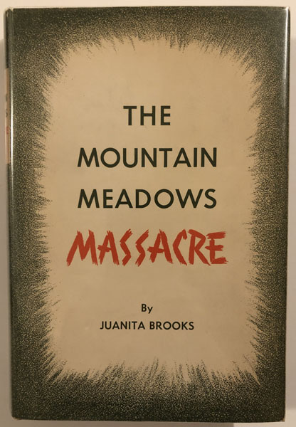 The Mountain Meadows Massacre. JUANITA BROOKS