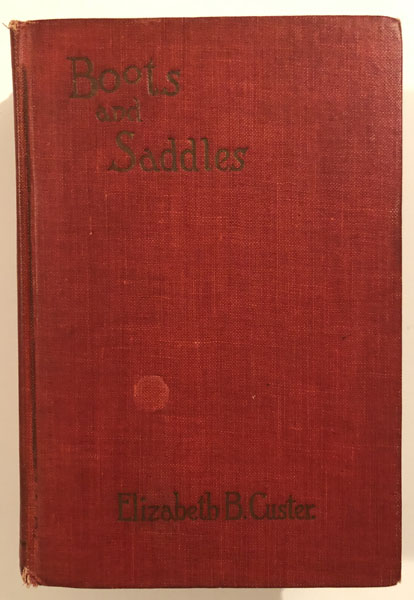 "Boots And Saddles" Or Life In Dakota With General Custer. ELIZABETH B. CUSTER