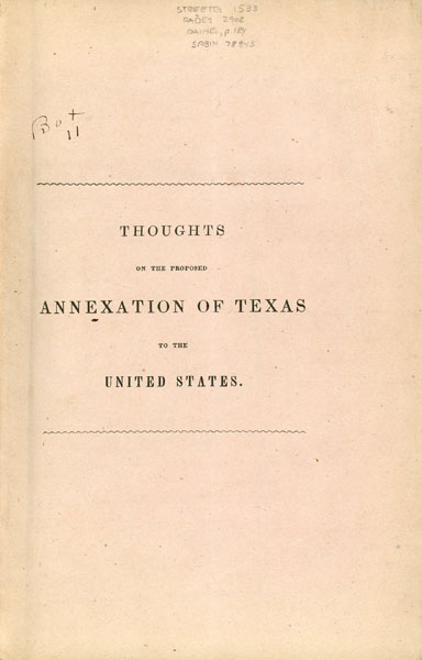 Thoughts On The Proposed Annexation Of Texas To The United States. First Published In The New York Evening Post, Under The Signature Of Veto Sedgwick, Theodore