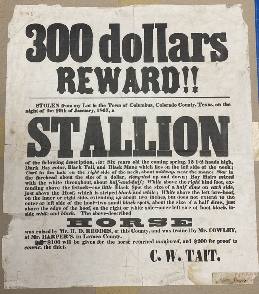 Broadside - 300 Dollars Reward!! Stolen From My Lot In The Town Of Columbus, Colorado County, Texas, On The Night Of The 10th Of January, 1867, A Stallion C. W. TAIT