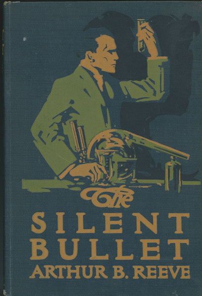 The Silent Bullet. The Adventures Of Craig Kennedy Scientific Detective ARTHUR B. REEVE