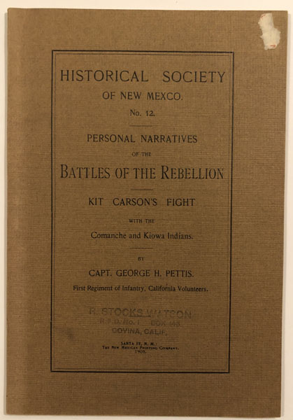 Personal Narratives Of The Battles Of The Rebellion. Kit Carson's Fight With The Comanche And Kiowa Indians. PETTIS, CAPT GEORGE H. PETTIS [EDITED BY MAX FROST, TREASURER OF HISTORICAL SOCIETY]