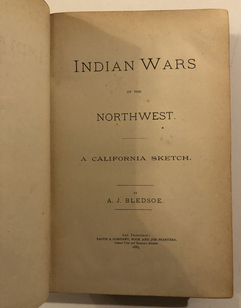 Indian Wars Of The Northwest. A California Sketch A. J. BLEDSOE