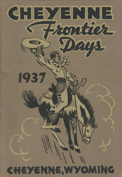 41st Annual Cheyenne Frontier Days, Cheyenne, Wyoming July 28, 29, 30 & 31 STAGED BY CHEYENNE FRONTIER COMMITTEE