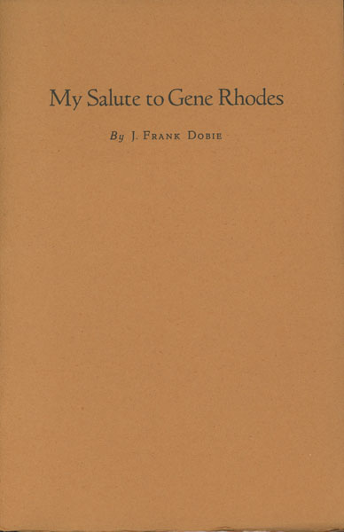 My Salute To Gene Rhodes. J. FRANK DOBIE