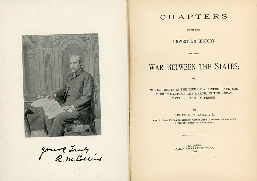 Chapters From The Unwritten History Of The War Between The States; Or, The Incidents In The Life Of A Confederate Soldier In Camp, On The March, In The Great Battles, And In Prison LIEUT R. M. COLLINS