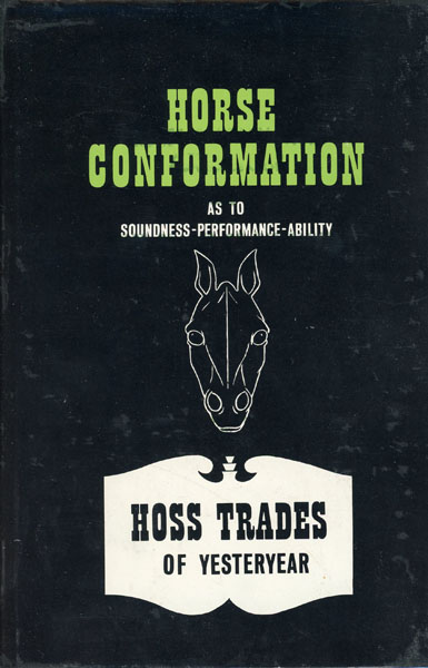 Horse Conformation As To Soundness-Performance-Ability. [And] Hoss Trades Of Yesteryear. (Cover Title) GREEN, BEN K. [WRITTEN & PUBLISHED BY]