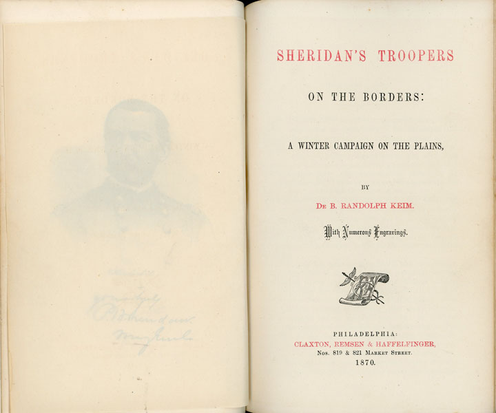 Sheridan's Troopers On The Borders: A Winter Campaign On The Plains. DE B. RANDOLPH KEIM