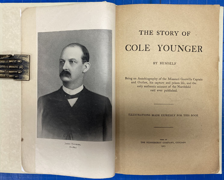 The Story Of Cole Younger, By Himself. Being An Autobiography Of That Missouri Guerrilla Captain And Outlaw, His Capture And Prison Life, And The Only Authentic Account Of The Northfield Raid Ever Published. Illustrations Made Expressly For This Book COLE YOUNGER