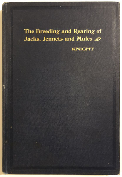 The Breeding And Rearing Of Jacks, Jennets And Mules KNIGHT, L. W., M.D.