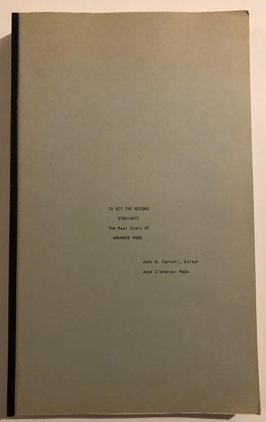 To Set The Record Straight! The Real Story Of Wounded Knee. JOHN (EDITOR) CARROLL