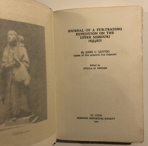 Journal Of A Fur-Trading Expedition On The Upper Missouri 1812-1813. JOHN C. LUTTIG