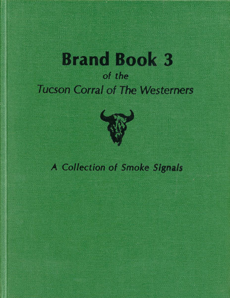 Brand Book 3 Of The Tucson Corral Of The Westerners. A Collection Of Smoke Signals With Other Material Added CHIDESTER, OTIS H. [EDITED BY]