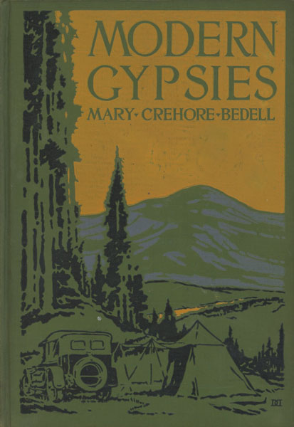 Modern Gypsies. The Story Of A Twelve Thousand Mile Motor Camping Trip Encircling The United States MARY CREHORE BEDELL