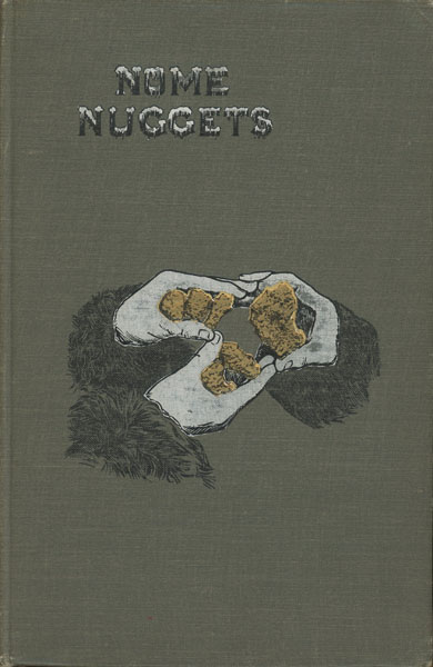 Nome Nuggets. Some Of The Experiences Of A Party Of Gold Seekers In Northwestern Alaska In 1900 FRENCH, M. D., L. H.