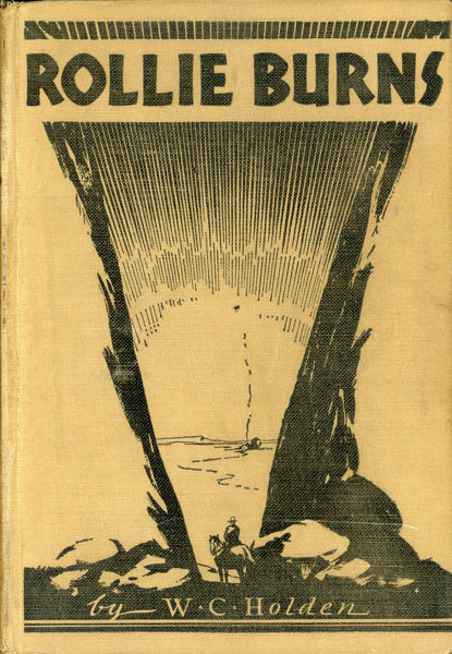 Rollie Burns: Or An Account Of The Ranching Industry On The South Plains WILLIAM CURRY HOLDEN