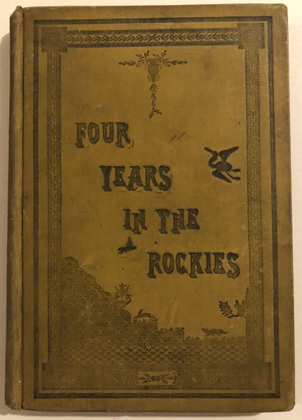 Four Years In The Rockies; Or, The Adventures Of Isaac P. Rose, Of Shenango Township, Lawrence County, Pennsylvania; Giving His Experience As A Hunter And Trapper In That Remote Region, And Containing Numerous Interesting And Thrilling Incidents Connected With His Calling. Also Including His Skirmishes And Battles  With The Indians--His Capture, Adoption And Escape--Being One Of The Most Thrilling Narratives Ever Published JAMES B MARSH