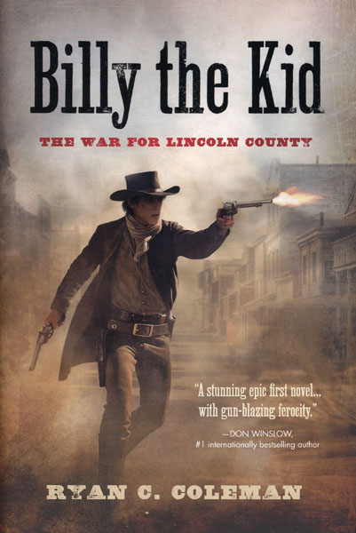 Billy The Kid, The War For Lincoln County RYAN C. COLEMAN