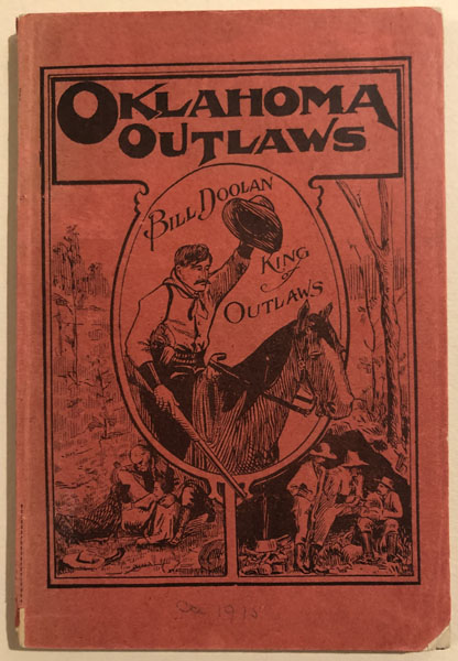 Oklahoma Outlaws. A Graphic History Of The Early Days In Oklahoma; The Bandits Who Terrorized The First Settlers And The Marshals Who Fought Them To Extinction; Covering A Period Of Twenty-Five Years. RICHARD S. GRAVES