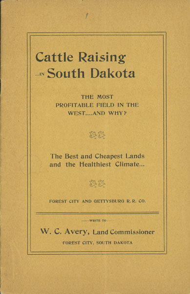 Cattle Raising In South Dakota. The Most Profitable Field In The West. AVERY, W. C. [LAND COMMISSIONER]