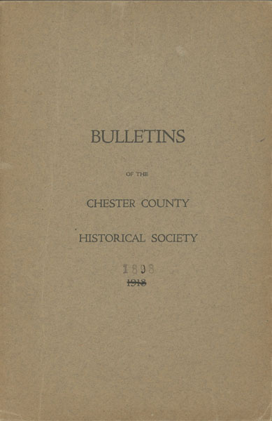 Bulletins Of The Chester County Historical Society CHESTER COUNTY HISTORICAL SOCIETY