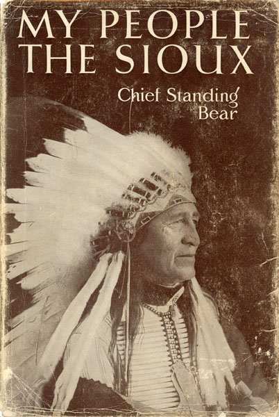 My People The Sioux STANDING BEAR, LUTHER [EDITED BY E. A. BRININSTOOL]