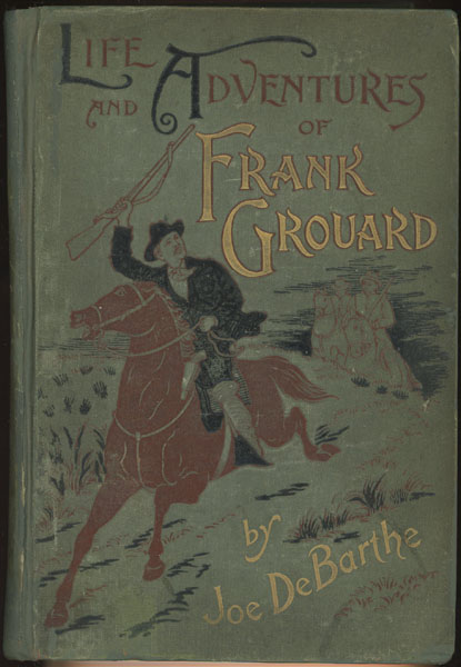 The Life And Adventures Of Frank Grouard, Chief Of Scouts, U. S. A JOE DEBARTHE