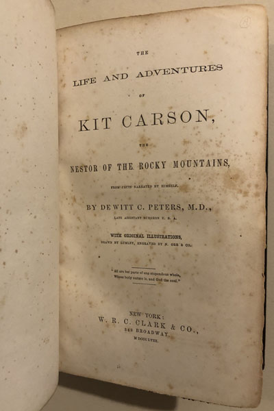 The Life And Adventures Of Kit Carson, The Nestor Of The Rocky Mountains, From Facts Narrated By Himself PETERS, M.D., DE WITT C