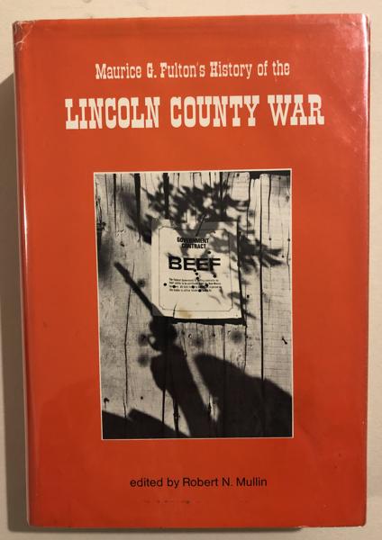 Maurice Garland Fulton's History Of The Lincoln County War ROBERT N.-EDITOR MULLIN