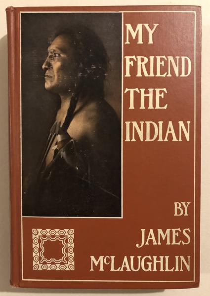 My Friend The Indian. JAMES McLAUGHLIN