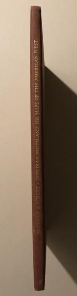 Jedediah Smith And His Maps Of The American West. MORGAN, DALE & CARL I. WHEAT